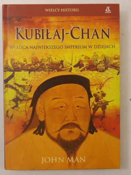 Kubiłaj- Chan: władca największego imperium w dziejach