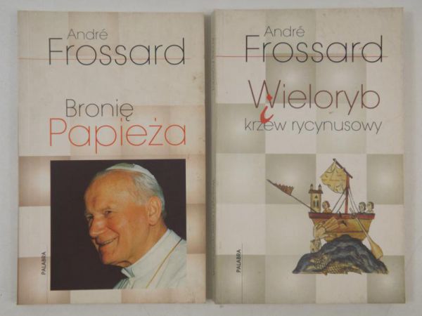 Frossard Andre - Bronię papieża / Wieloryb i krzew rycynusowy