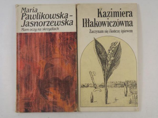 Iłłakowiczówna/Pawlikowska-Jasnorzewska - Zaczynam się i kończę śpiewem/ Mam oczy na skrzydłach