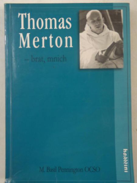 Thomas Merton - brat, mnich: w poszukiwaniu prawdziwej wolności