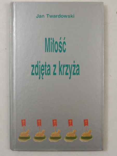 Miłość zdjęta z krzyża