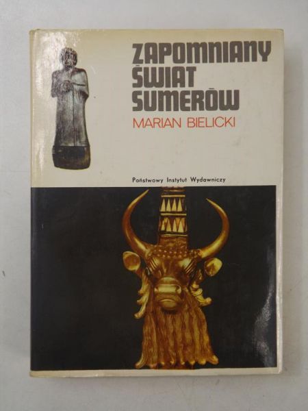 Bielicki Marian - Zapomniany świat Sumerów