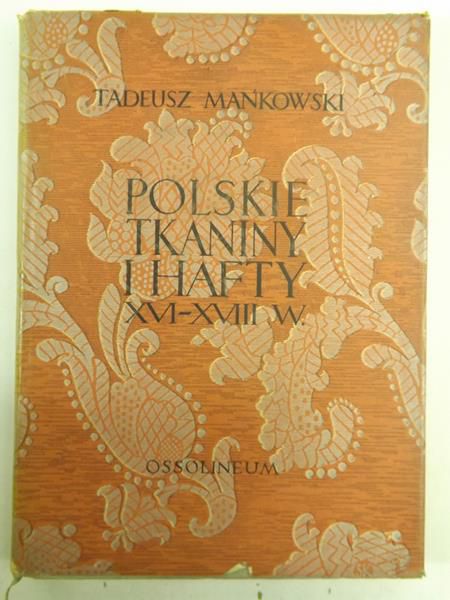 Polskie tkaniny i hafty XVI-XVIII wieku