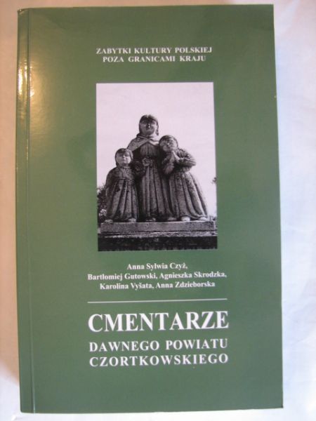 Czyż Anna,   - Cmentarze dawnego powiatu czortkowskiego