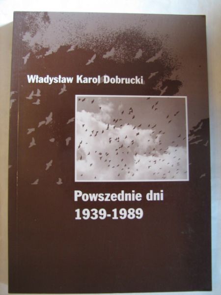Dobrucki Władysław - Powszednie dni 1939-1989
