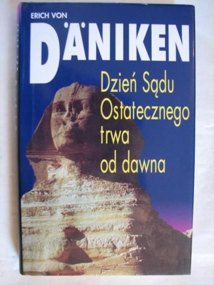 Däniken Erich von  -  Dzień Sądu Ostatecznego trwa od dawna