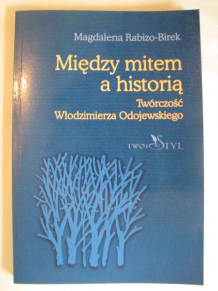 Między mitem a historią. Twórczość Włodzimierza Odojewskiego
