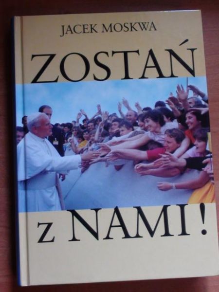 Moskwa Jacek - Zostań z nami !