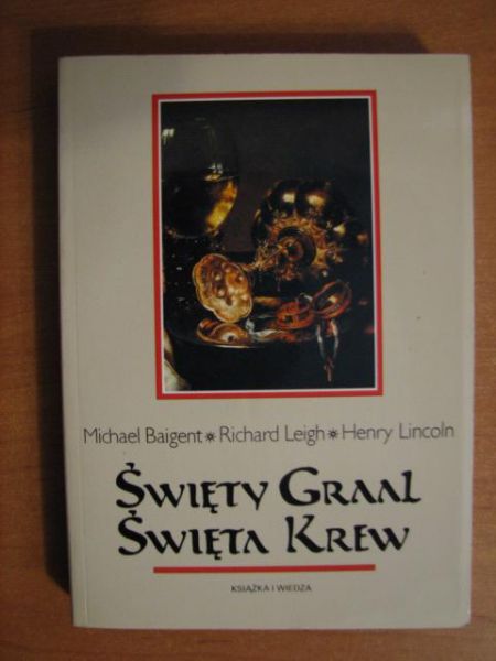 Baigent Michael, Leigh Richard,   - Święty Graal, święta krew