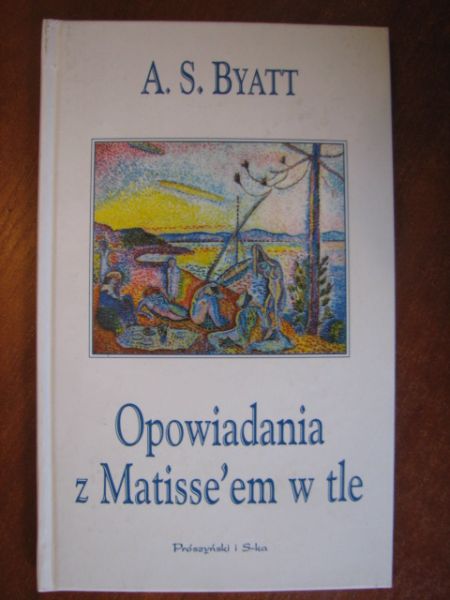 Byatt A. S. - Opowiadania z Matisse'em w tle