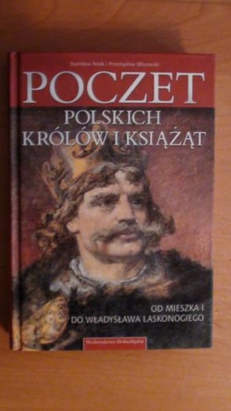 Rosik Stanisław,   - Poczet polskich królów i książąt - od Mieszka I do Władysława Laskonogiego