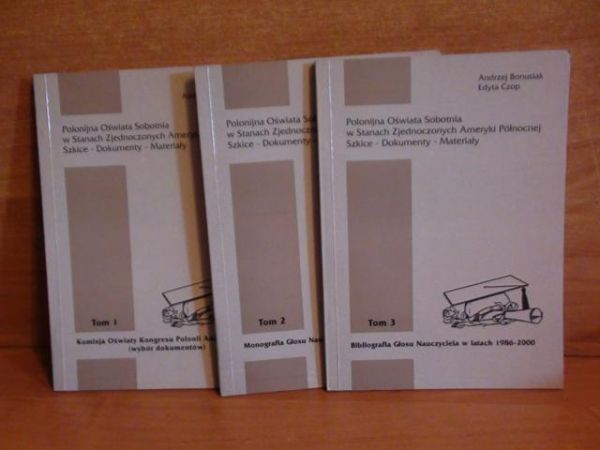 Polonijna oświata sobotnia w Stanach Zjednoczonych Ameryki Północnej Szkice-Dokumenty-Materiały Tom I-III (komplet)