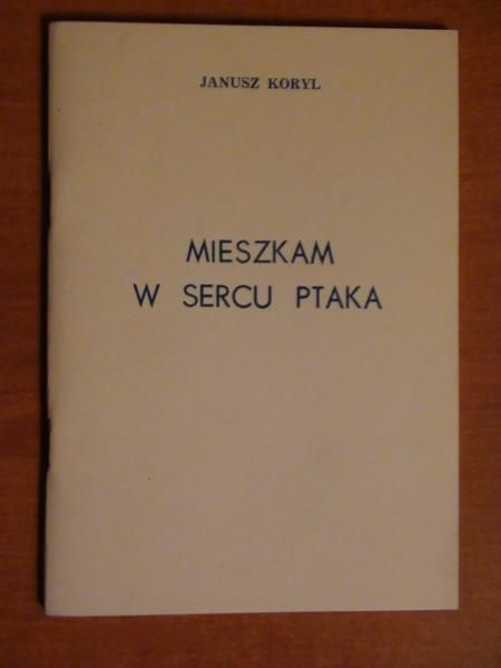 Koryl Janusz - Mieszkam w sercu ptaka