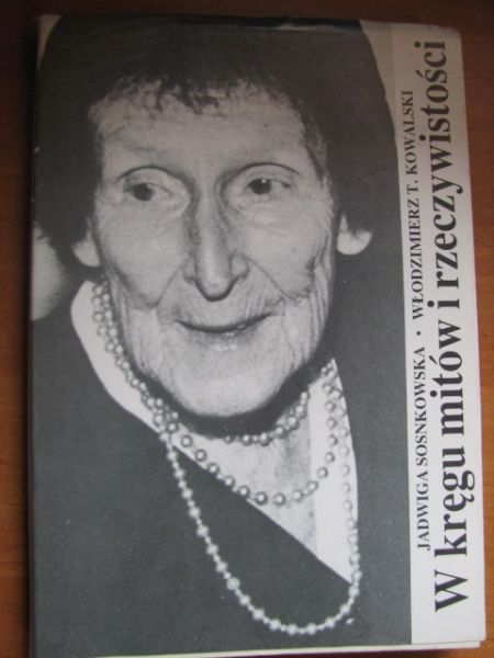 Sosnkowska Jadwiga,    - W kręgu mitów i rzeczywistości