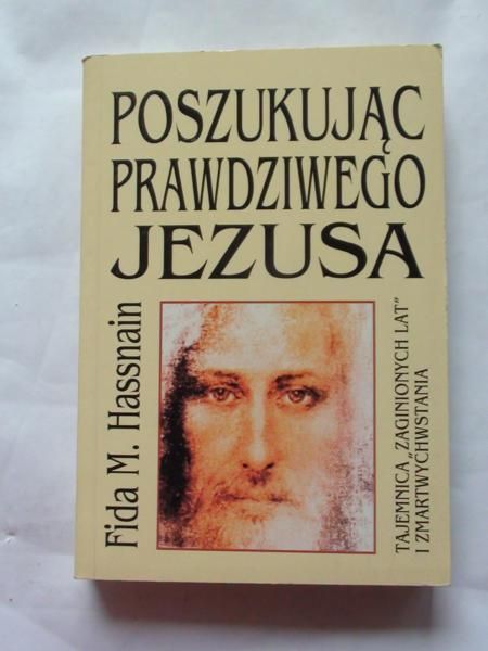 Hassnaim Fida M. - Poszukując prawdziwego Jezusa