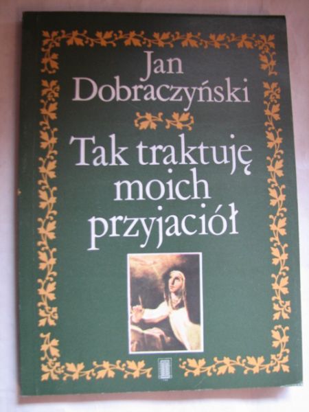 Dobraczyński Jan - Tak traktuję moich przyjaciół