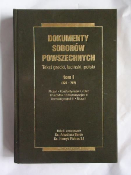 Baron Arkadiusz, Pietras Henryk - Dokumenty Soborów Powszechnych Tom I