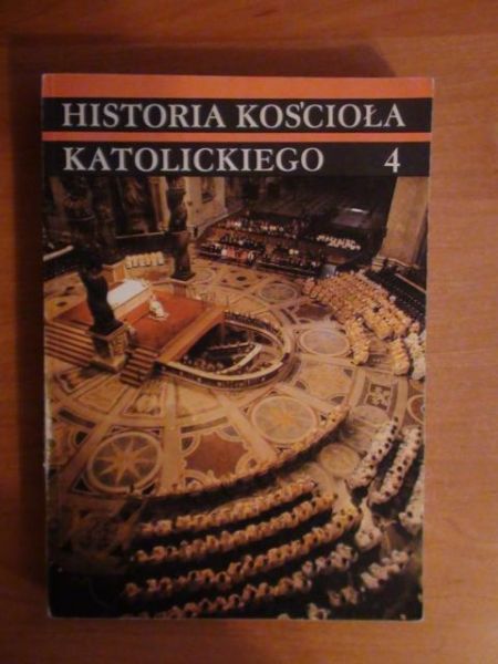 Historia Kościoła Katolickiego Tom IV - czasy najnowsze 1914-1978