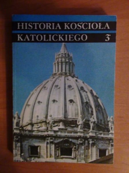Historia Kościoła Katolickiego Tom IIIa - czasy nowożytne 1758-1914