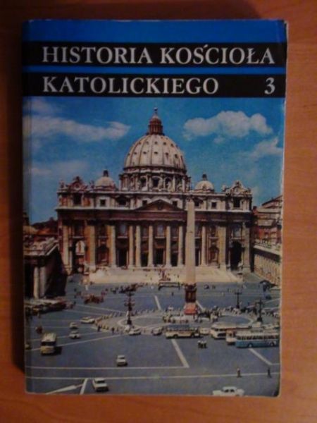 Historia Kościoła Katolickiego Tom III - czasy nowożytne 1517-1758