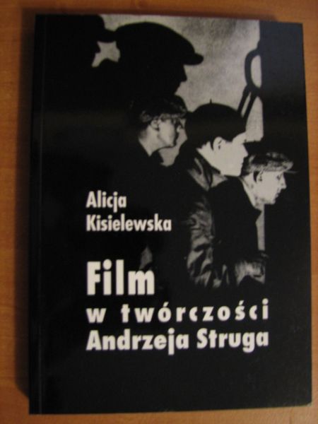 Kisielewska Alicja - Film w twórczości Andrzeja Struga