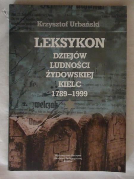 Leksykon dziejów ludności żydowskiej Kielc 1789-1999