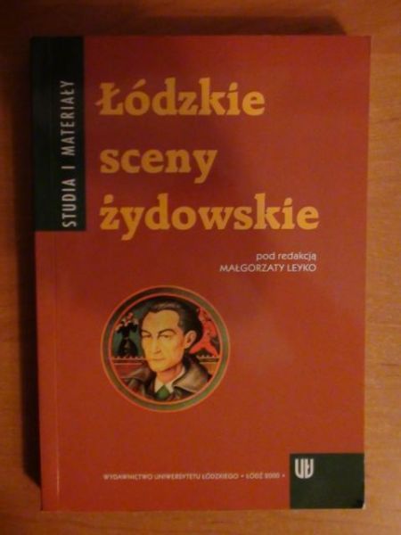Leyko Małgorzata (red.) - Łódzkie sceny żydowskie