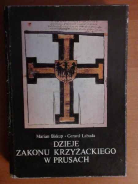 Biskup Marian, Labuda Gerard - Dzieje Zakonu Krzyżackiego w Prusach