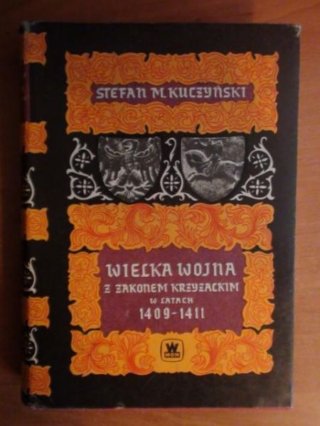 Kuczyński Stefan M. - Wielka wojna z Zakonem Krzyżackim 1409-1411