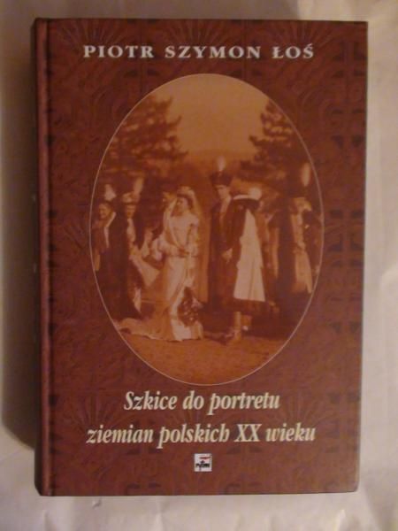 Szkice do portretu ziemian polskich XX wieku