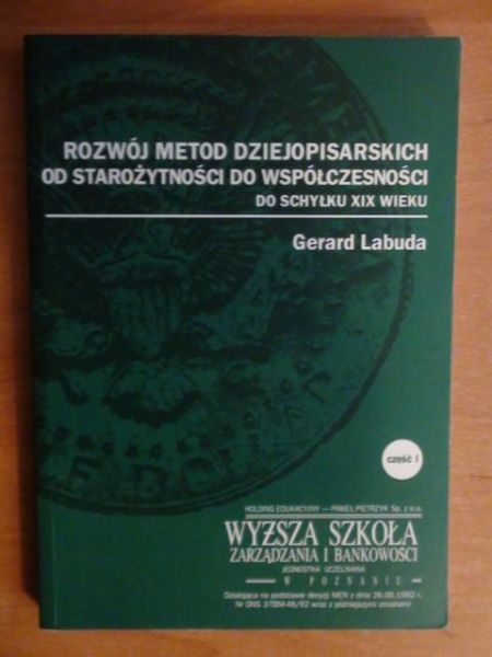 Rozwój metod dziejopisarskich od starożytności do współczesności - Część I - do schyłku XIX wieku