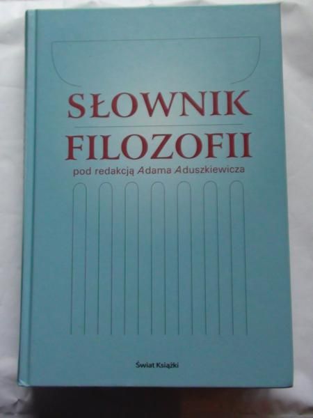 Aduszkiewicz Adam (red.) - Słownik filozofii
