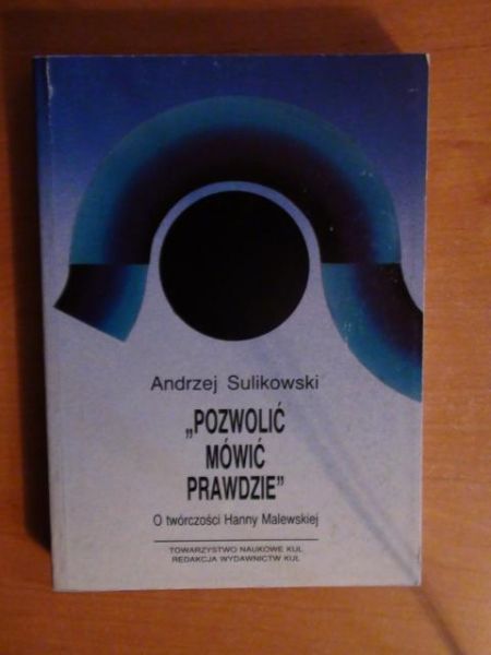 "Pozwolić mówić prawdzie" - o twórczości Hanny Malewskiej
