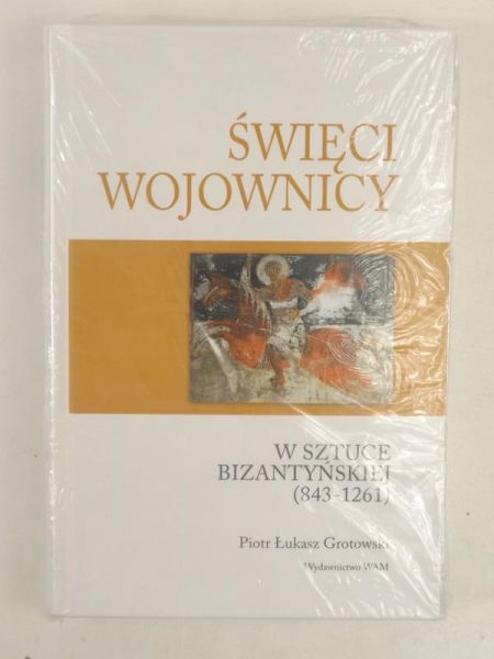Święci wojownicy w sztuce bizantyńskiej (843-1261)