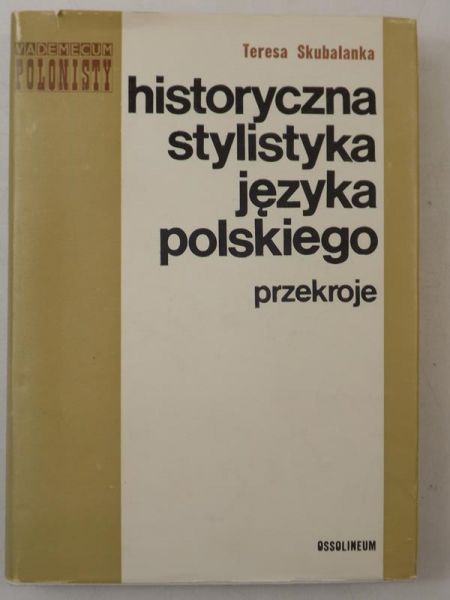 Historyczna stylistyka języka polskiego. Przekroje