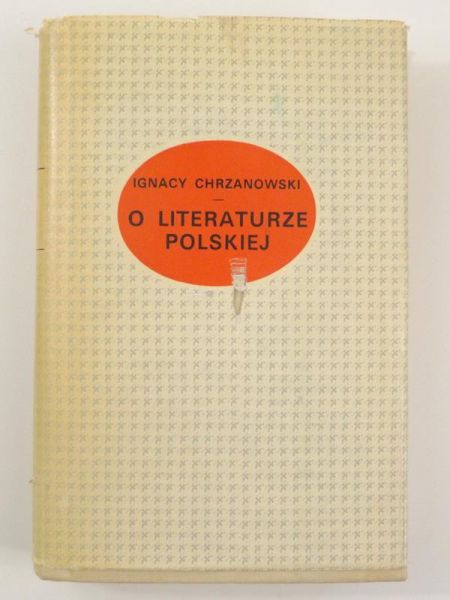 Chrzanowski Ignacy - O literaturze polskiej