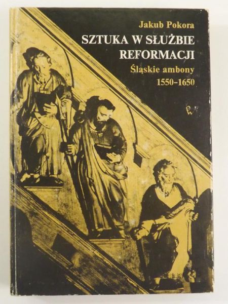 Sztuka w służbie reformacji. Śląskie ambony 1550 - 1650