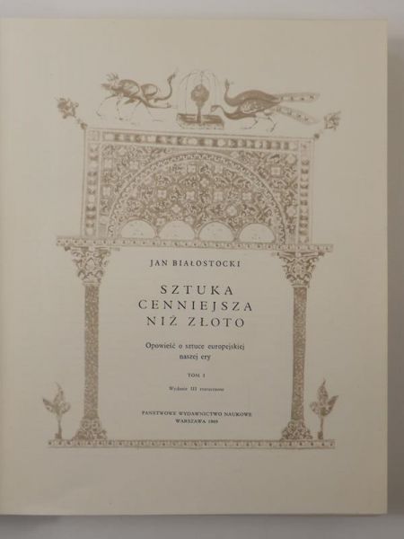 Białostocki Jan - Sztuka cenniejsza niż złoto, Tom I