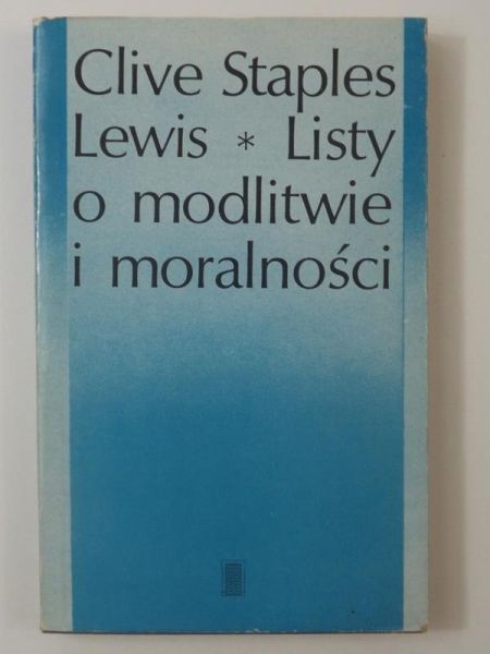 Lewis Clive Staples - Listy o modlitwie i moralności