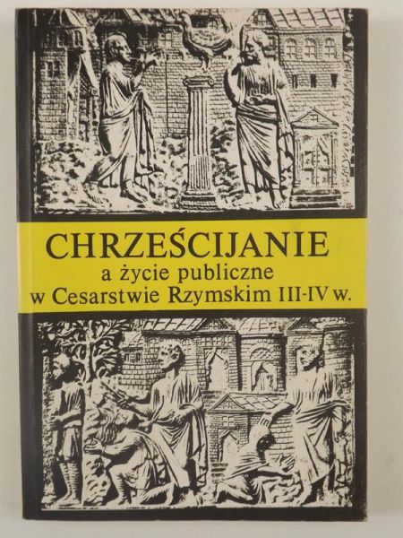 Chrześcijanie, a życie publiczne w Cesarstwie Rzymskim III – IV w.