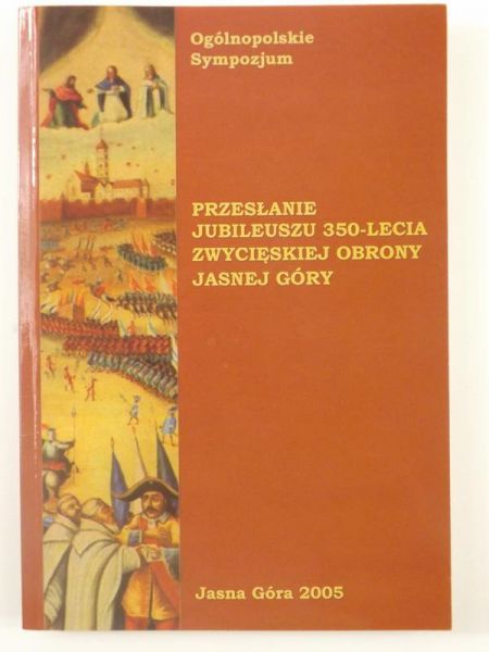 Przesłanie jubileuszowe 350-lecia zwycięskiej obrony Jasnej Góry