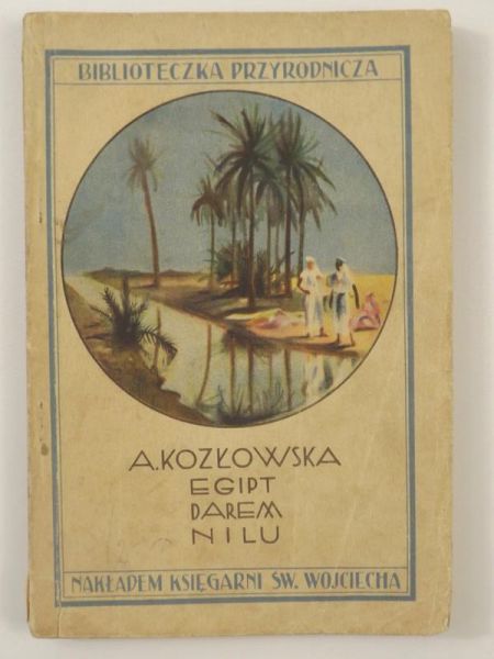 Kozłowska Aniela - Egipt darem Nilu, 1930 r.