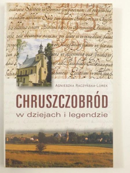 Raczyńska-Lorek Agnieszka - Chruszczobród w dziejach i legendzie