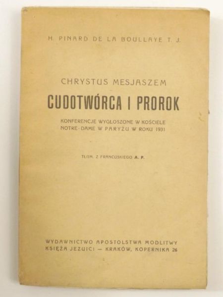 Boullaye H. Pinard de la - Chrystus Mesjaszem. Cudotwórca i prorok, 1933 r.