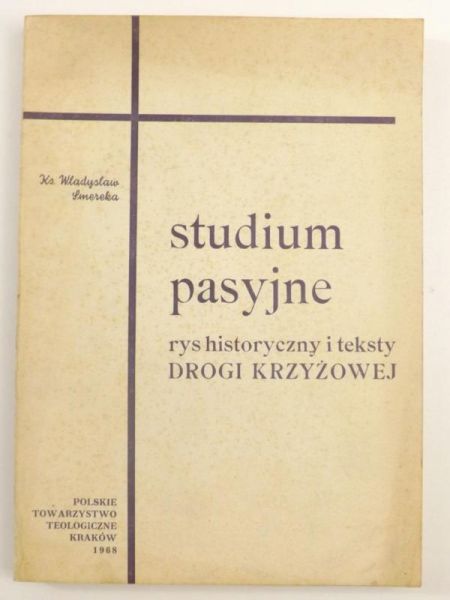 Studium pasyjne. Rys historyczny i teksty drogi krzyżowej