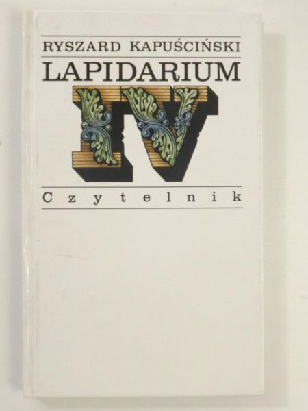 Kapuściński Ryszard - Lapidarium IV