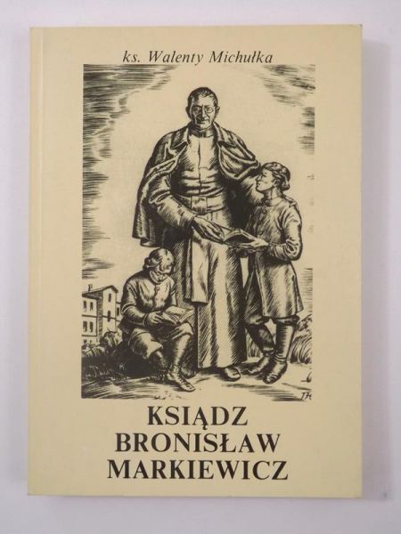 Michułka Walenty - Ksiądz Bronisław Markiewicz
