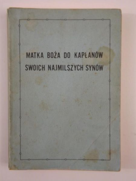 Matka Boża do kapłanów swoich najmilszych synów