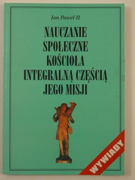 Jan Paweł II - Nauczanie społeczne Kościoła integralną częścią jego misji