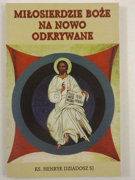 Dziadosz Henryk  - Miłosierdzie Boże na nowo odkrywane